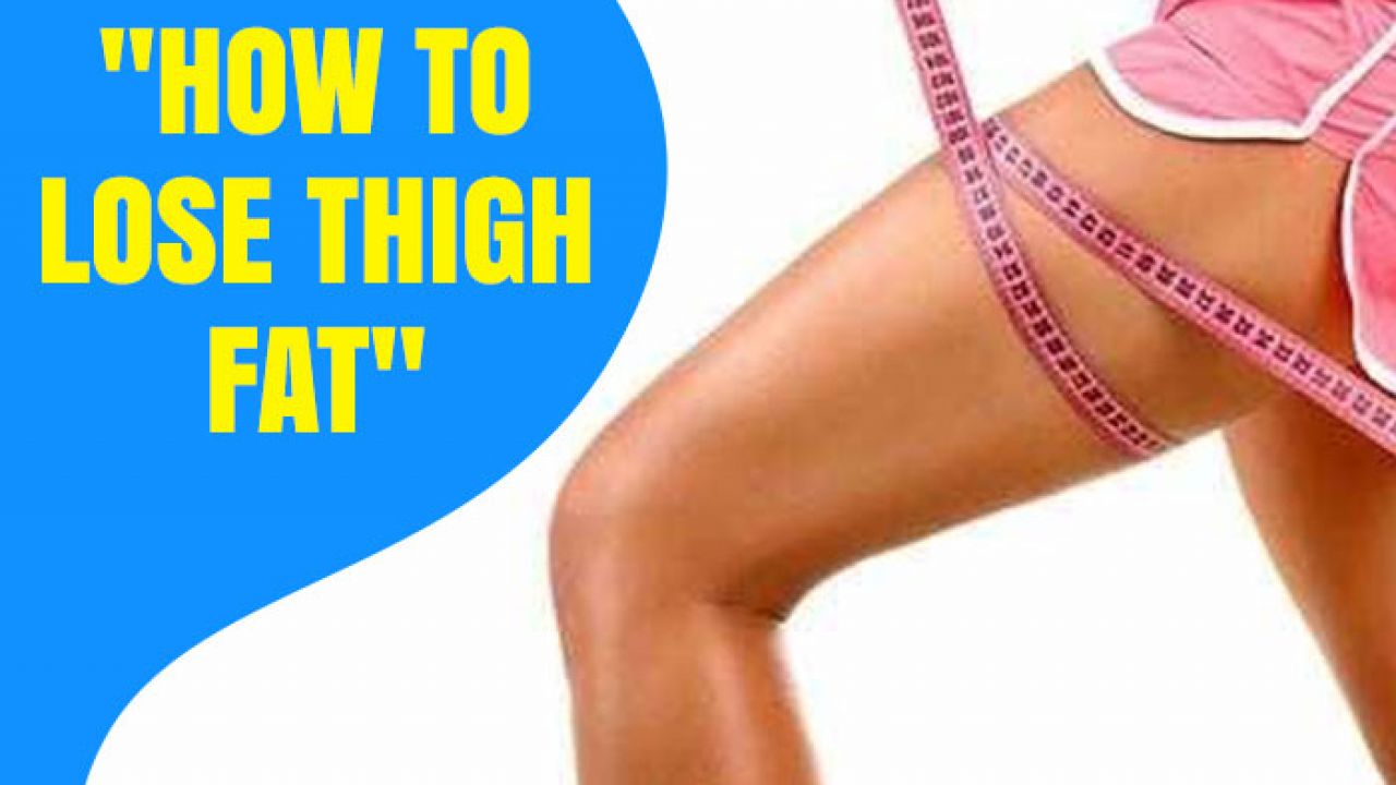 How to Lose Thigh Fat without Exercise-