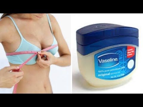 how to increase breast size in 7 days at home with vaseline